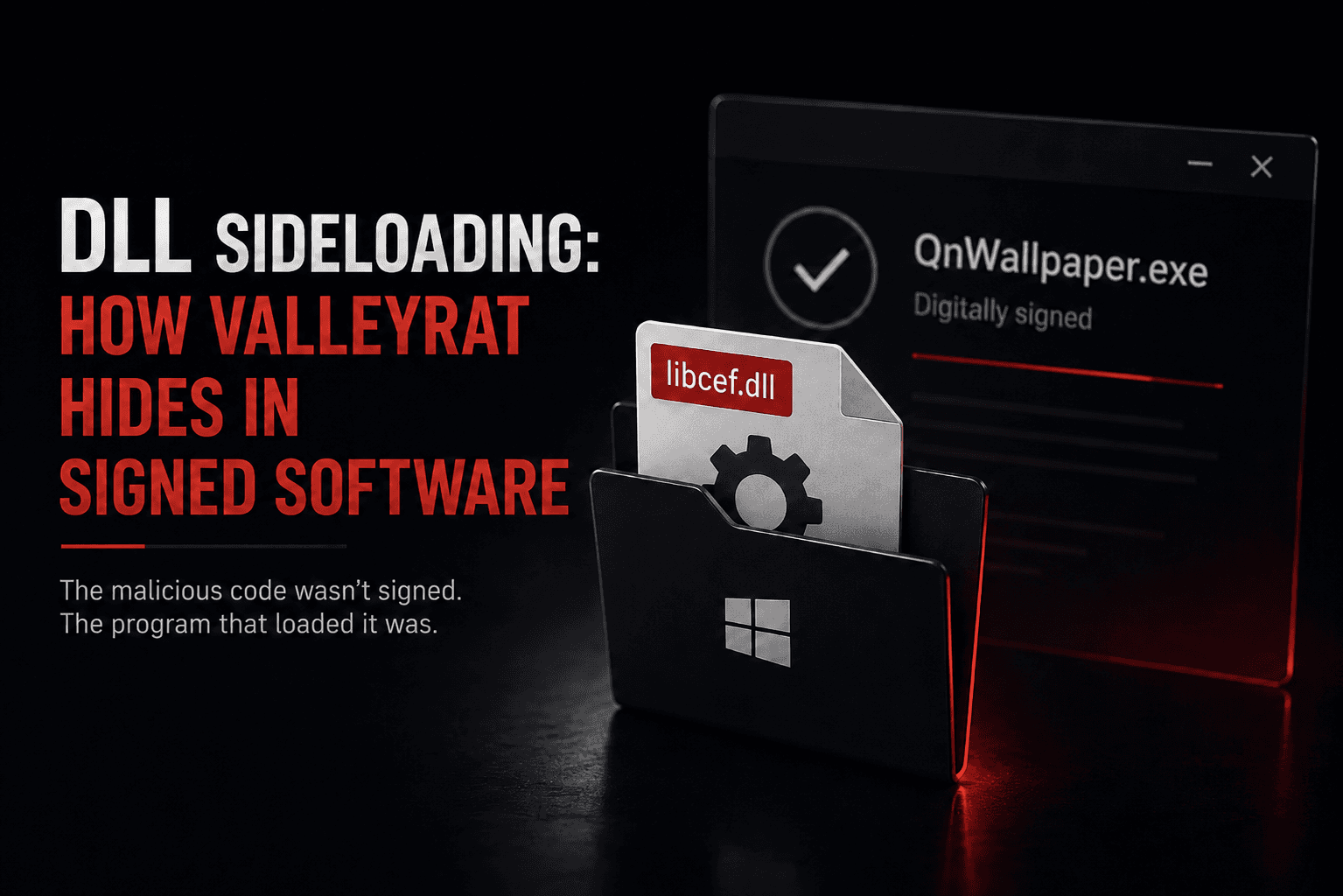 DLL Sideloading: How ValleyRAT Hides Behind Signed Software
